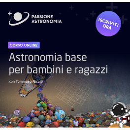 Corso: Astronomia Base per bambini e ragazzi Corso: Astronomia Base per bambini e ragazzi