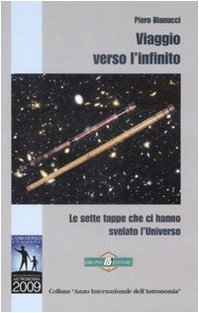  Viaggio verso l'infinito. Le sette tappe che ci hanno svelato l'universo di Bianucci, Piero (2009) Tapa blanda 